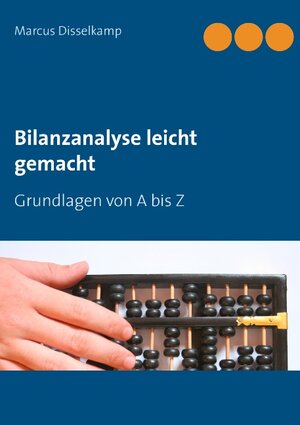 Buchcover Bilanzanalyse leicht gemacht | Marcus Disselkamp | EAN 9783738650587 | ISBN 3-7386-5058-X | ISBN 978-3-7386-5058-7