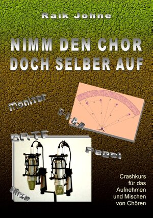 Buchcover Nimm den Chor doch selber auf | Raik Johne | EAN 9783738654813 | ISBN 3-7386-5481-X | ISBN 978-3-7386-5481-3