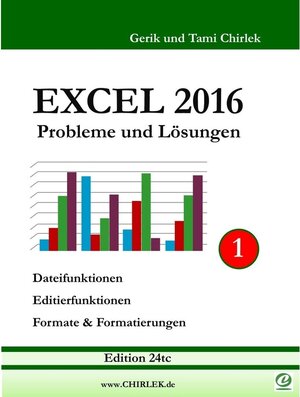 Buchcover Excel 2016 . Probleme und Lösungen . Band 1 | Gerik Chirlek, Tami Chirlek | EAN 9783738654905 | ISBN 3-7386-5490-9 | ISBN 978-3-7386-5490-5