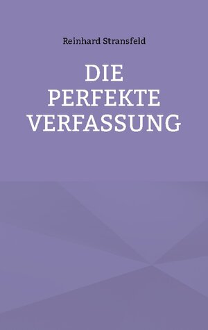 Buchcover Die Perfekte Verfassung | Reinhard Stransfeld | EAN 9783738655643 | ISBN 3-7386-5564-6 | ISBN 978-3-7386-5564-3
