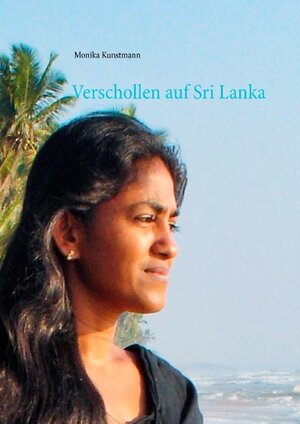 Buchcover Verschollen auf Sri Lanka | Monika Kunstmann | EAN 9783738656558 | ISBN 3-7386-5655-3 | ISBN 978-3-7386-5655-8