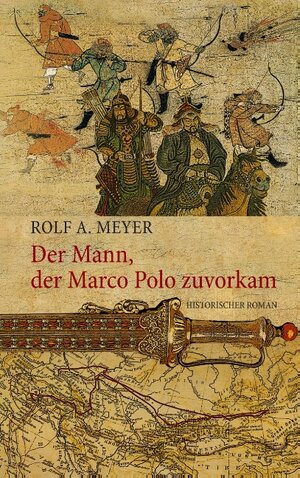 Buchcover Der Mann, der Marco Polo zuvorkam | Rolf A. Meyer | EAN 9783738661101 | ISBN 3-7386-6110-7 | ISBN 978-3-7386-6110-1