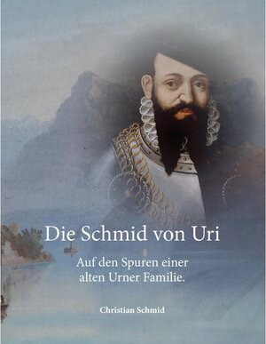 Buchcover Die Schmid von Uri | Christian Schmid | EAN 9783738672459 | ISBN 3-7386-7245-1 | ISBN 978-3-7386-7245-9