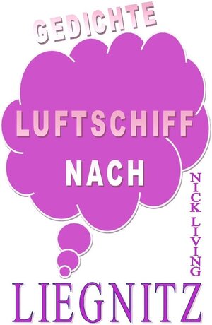 Buchcover Luftschiff nach Liegnitz | Nick Living | EAN 9783738674835 | ISBN 3-7386-7483-7 | ISBN 978-3-7386-7483-5
