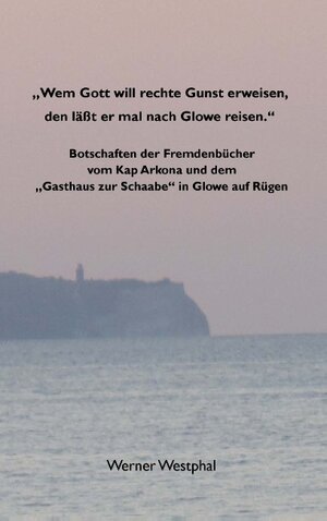 Buchcover "Wem Gott will rechte Gunst erweisen, den läßt er mal nach Glowe reisen." | Werner Westphal | EAN 9783738675528 | ISBN 3-7386-7552-3 | ISBN 978-3-7386-7552-8