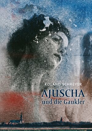 Buchcover Ajuscha und die Gaukler | Roland Schreyer | EAN 9783738678918 | ISBN 3-7386-7891-3 | ISBN 978-3-7386-7891-8