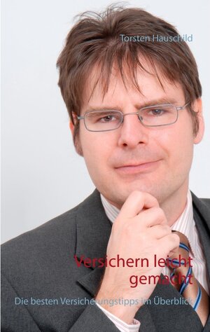 Buchcover Versichern leicht gemacht | Torsten Hauschild | EAN 9783738683028 | ISBN 3-7386-8302-X | ISBN 978-3-7386-8302-8