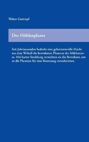 Buchcover Der Höhlenplanet | Walter Guttropf | EAN 9783738691443 | ISBN 3-7386-9144-8 | ISBN 978-3-7386-9144-3