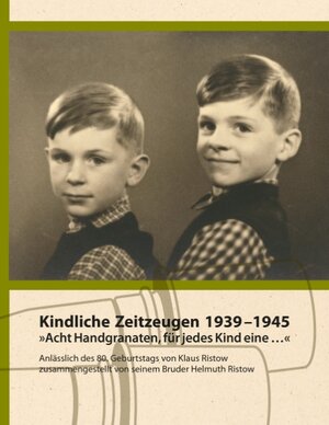 Buchcover Kindliche Zeitzeugen 1939 – 1945 | Helmuth Ristow | EAN 9783738695601 | ISBN 3-7386-9560-5 | ISBN 978-3-7386-9560-1