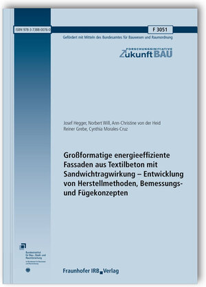 Buchcover Großformatige energieeffiziente Fassaden aus Textilbeton mit Sandwichtragwirkung - Entwicklung von Herstellmethoden, Bemessungs- und Fügekonzepten. Abschlussbericht | Josef Hegger | EAN 9783738800760 | ISBN 3-7388-0076-X | ISBN 978-3-7388-0076-0