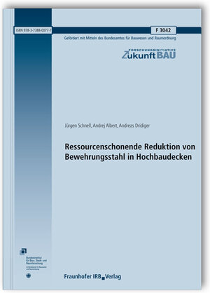 Buchcover Ressourcenschonende Reduktion von Bewehrungsstahl in Hochbaudecken. Abschlussbericht | Jürgen Schnell | EAN 9783738800777 | ISBN 3-7388-0077-8 | ISBN 978-3-7388-0077-7