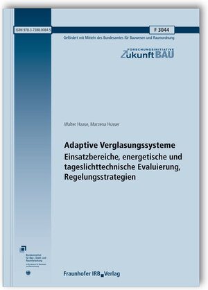 Buchcover Adaptive Verglasungssysteme. Einsatzbereiche, energetische und tageslichttechnische Evaluierung, Regelungsstrategien. Abschlussbericht | Marzena Husser | EAN 9783738800845 | ISBN 3-7388-0084-0 | ISBN 978-3-7388-0084-5