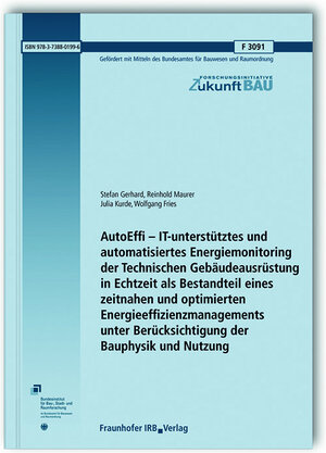 Buchcover AutoEffi - IT-unterstütztes und automatisiertes Energiemonitoring der Technischen Gebäudeausrüstung in Echtzeit als Bestandteil eines zeitnahen und optimierten Energieeffizienzmanagements unter Berücksichtigung der Bauphysik und Nutzung. Abschlussbericht | Stefan Gerhard | EAN 9783738801996 | ISBN 3-7388-0199-5 | ISBN 978-3-7388-0199-6