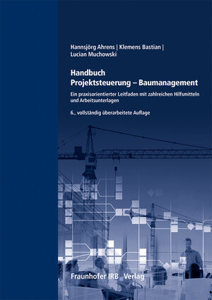 Buchcover Handbuch Projektsteuerung - Baumanagement | Hannsjörg Ahrens | EAN 9783738802986 | ISBN 3-7388-0298-3 | ISBN 978-3-7388-0298-6