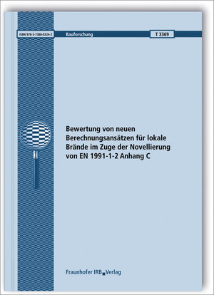 Buchcover Bewertung von neuen Berechnungsansätzen für lokale Brände im Zuge der Novellierung von EN 1991-1-2 Anhang C | Jochen Zehfuß | EAN 9783738803242 | ISBN 3-7388-0324-6 | ISBN 978-3-7388-0324-2