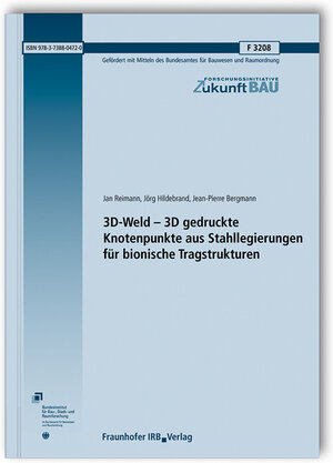 Buchcover 3D-Weld - 3D gedruckte Knotenpunkte aus Stahllegierungen für bionische Tragstrukturen | Jan Reimann | EAN 9783738804720 | ISBN 3-7388-0472-2 | ISBN 978-3-7388-0472-0