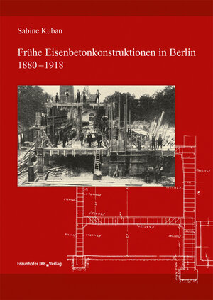 Buchcover Frühe Eisenbetonkonstruktionen in Berlin, 1880-1918 | Sabine Kuban | EAN 9783738807165 | ISBN 3-7388-0716-0 | ISBN 978-3-7388-0716-5