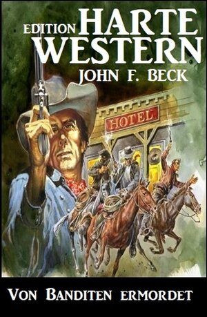 Buchcover Von Banditen ermordet | John F. Beck | EAN 9783738940954 | ISBN 3-7389-4095-2 | ISBN 978-3-7389-4095-4