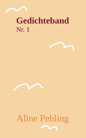 Buchcover Gedichteband Nr. 1 | Aline Pehling | EAN 9783739200293 | ISBN 3-7392-0029-4 | ISBN 978-3-7392-0029-3