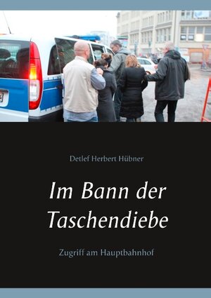 Buchcover Im Bann der Taschendiebe | Detlef Herbert Hübner | EAN 9783739201047 | ISBN 3-7392-0104-5 | ISBN 978-3-7392-0104-7