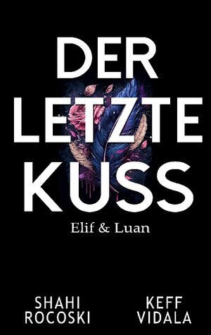 Buchcover Der letzte Kuss | Shahi Rocoski | EAN 9783739202877 | ISBN 3-7392-0287-4 | ISBN 978-3-7392-0287-7