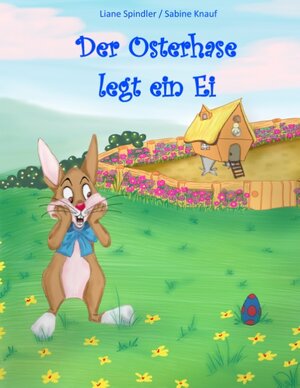 Buchcover Der Osterhase legt ein Ei | Liane Spindler | EAN 9783739204239 | ISBN 3-7392-0423-0 | ISBN 978-3-7392-0423-9