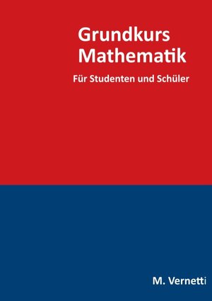 Buchcover Grundkurs Mathematik | Marco Vernetti | EAN 9783739206585 | ISBN 3-7392-0658-6 | ISBN 978-3-7392-0658-5