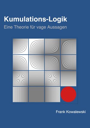 Buchcover Kumulations-Logik | Frank Kowalewski | EAN 9783739206769 | ISBN 3-7392-0676-4 | ISBN 978-3-7392-0676-9