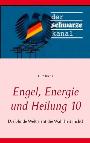 Buchcover Engel, Energie und Heilung 10 | Lutz Brana | EAN 9783739206936 | ISBN 3-7392-0693-4 | ISBN 978-3-7392-0693-6