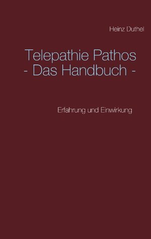 Buchcover Telepathie Pathos - Das Handbuch | Heinz Duthel | EAN 9783739207377 | ISBN 3-7392-0737-X | ISBN 978-3-7392-0737-7