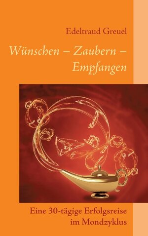 Buchcover Wünsche - Zaubern - Empfangen | Edeltraud Greuel | EAN 9783739208046 | ISBN 3-7392-0804-X | ISBN 978-3-7392-0804-6