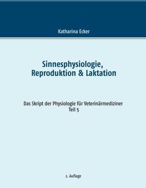 Buchcover Sinnesphysiologie, Reproduktion & Laktation | Katharina Ecker | EAN 9783739208121 | ISBN 3-7392-0812-0 | ISBN 978-3-7392-0812-1