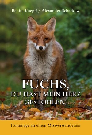 Buchcover Fuchs, du hast mein Herz gestohlen! | Benita Koepff | EAN 9783739208596 | ISBN 3-7392-0859-7 | ISBN 978-3-7392-0859-6