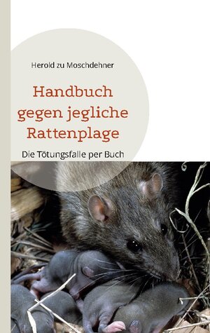 Buchcover Handbuch gegen jegliche Rattenplage | Herold zu Moschdehner | EAN 9783739209562 | ISBN 3-7392-0956-9 | ISBN 978-3-7392-0956-2