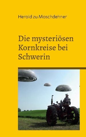 Buchcover Die mysteriösen Kornkreise bei Schwerin | Herold zu Moschdehner | EAN 9783739211251 | ISBN 3-7392-1125-3 | ISBN 978-3-7392-1125-1