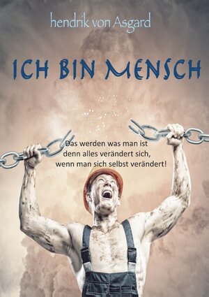 Buchcover Ich bin Mensch | Hendrik von Asgard | EAN 9783739214832 | ISBN 3-7392-1483-X | ISBN 978-3-7392-1483-2