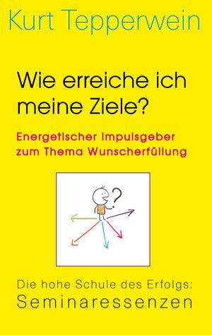 Buchcover Wie erreiche ich meine Ziele? – Energetischer Impulsgeber zum Thema Wunscherfüllung | Kurt Tepperwein | EAN 9783739215051 | ISBN 3-7392-1505-4 | ISBN 978-3-7392-1505-1