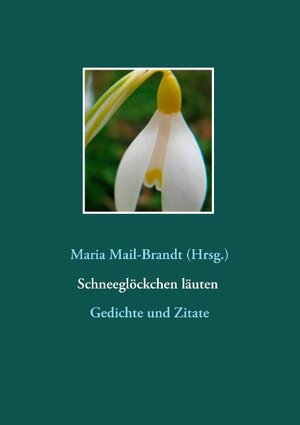 Buchcover Schneeglöckchen läuten – Gedichte und Zitate  | EAN 9783739215532 | ISBN 3-7392-1553-4 | ISBN 978-3-7392-1553-2