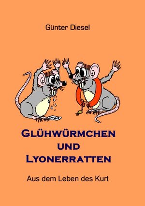 Buchcover Glühwürmchen und Lyonerratten | Günter Diesel | EAN 9783739215884 | ISBN 3-7392-1588-7 | ISBN 978-3-7392-1588-4