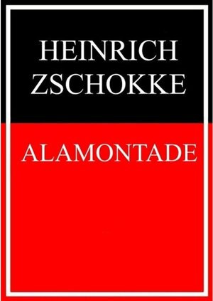 Buchcover Alamontade | Heinrich Zschokke | EAN 9783739216263 | ISBN 3-7392-1626-3 | ISBN 978-3-7392-1626-3