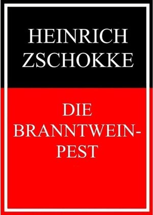 Buchcover Die Branntweinpest | Heinrich Zschokke | EAN 9783739216300 | ISBN 3-7392-1630-1 | ISBN 978-3-7392-1630-0