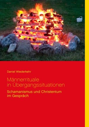 Buchcover Männerrituale in Übergangssituationen | Daniel Wiederkehr | EAN 9783739216867 | ISBN 3-7392-1686-7 | ISBN 978-3-7392-1686-7