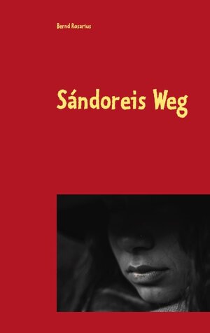 Buchcover Sándoreis Weg  | EAN 9783739217079 | ISBN 3-7392-1707-3 | ISBN 978-3-7392-1707-9