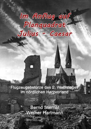 Buchcover Im Anflug auf Planquadrat Julius - Caesar | Bernd Sternal | EAN 9783739218342 | ISBN 3-7392-1834-7 | ISBN 978-3-7392-1834-2