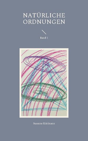Buchcover Natürliche Ordnungen | Susanne Edelmann | EAN 9783739218762 | ISBN 3-7392-1876-2 | ISBN 978-3-7392-1876-2