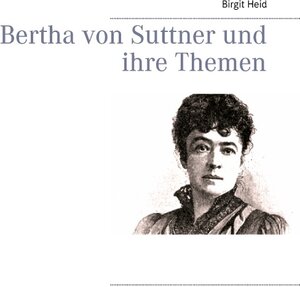 Buchcover Bertha von Suttner und ihre Themen | Birgit Heid | EAN 9783739220673 | ISBN 3-7392-2067-8 | ISBN 978-3-7392-2067-3