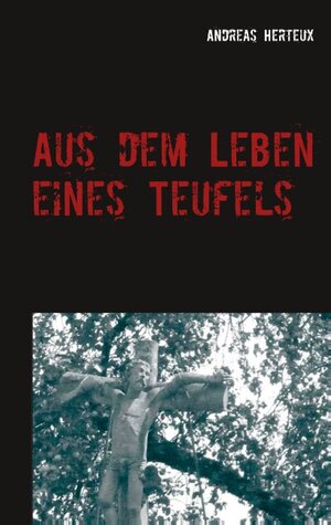 Buchcover Aus dem Leben eines Teufels | Andreas Herteux | EAN 9783739221014 | ISBN 3-7392-2101-1 | ISBN 978-3-7392-2101-4