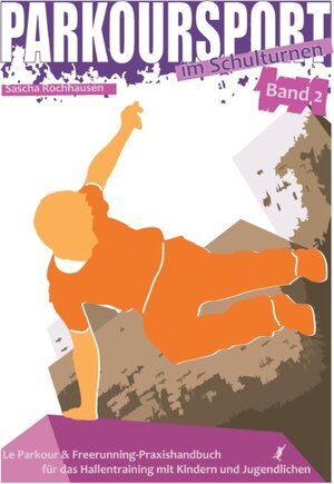 Buchcover Parkoursport im Schulturnen - Band 2 | Sascha Rochhausen | EAN 9783739221144 | ISBN 3-7392-2114-3 | ISBN 978-3-7392-2114-4