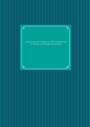 Buchcover Approximation der Lösungen von Differentialgleichungen mit Wavelets und Einstellung der Parameter  | EAN 9783739222134 | ISBN 3-7392-2213-1 | ISBN 978-3-7392-2213-4