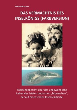 Buchcover Das Vermächtnis des Inselkönigs (Farbversion) | Martin Stummer | EAN 9783739222356 | ISBN 3-7392-2235-2 | ISBN 978-3-7392-2235-6
